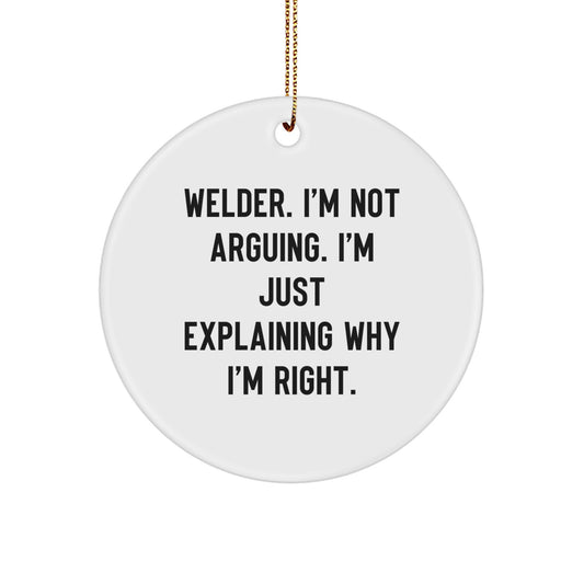 Funny Welder Gifts from Friends for Christmas, Circle Ornament Quote, Unique Holiday Decorations, Welder Humor, Gifts for Welders, Men, Women, Workers, Friends, Family - Image 1