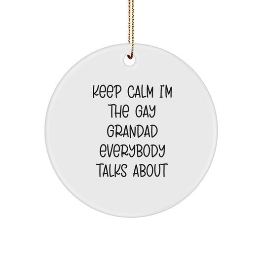 Funny Grandad Gifts for Men, Keep Calm I'm The Gay Grandad Everybody Talks About Christmas Circle Ornament, Gifts from Grandad to Grandad - Image 1