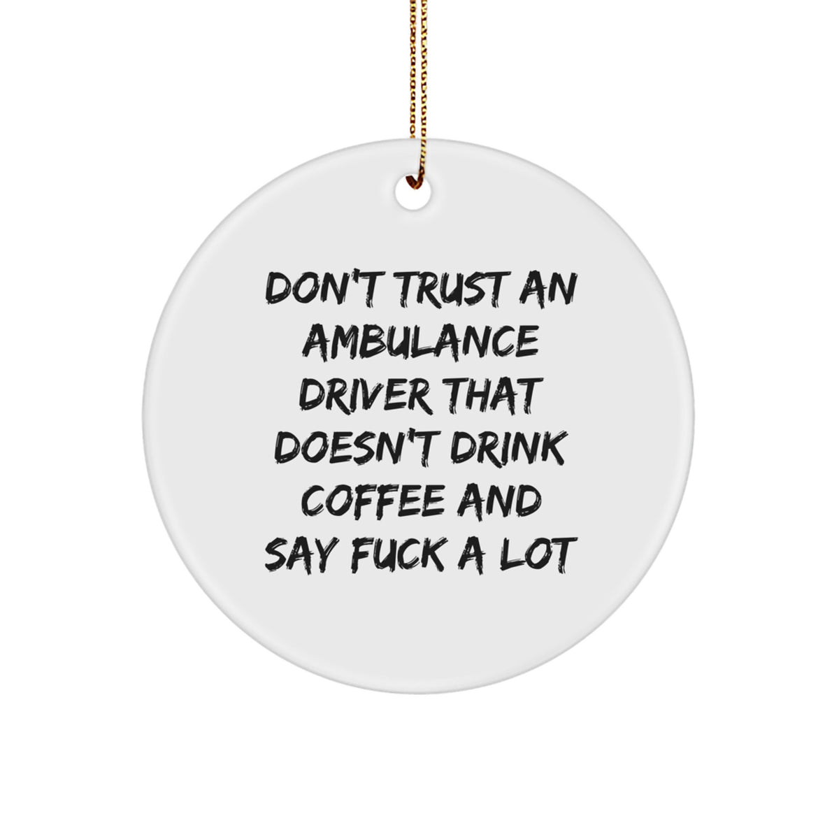 Funny Ambulance Driver Gifts from Friends, Ambulance Driver Christmas Unique Gifts for Ambulance Driver Men - Ambulance Driver Quotes Circle Ornament - Image 1