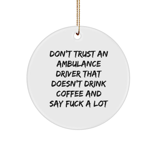 Funny Ambulance Driver Gifts from Friends, Ambulance Driver Christmas Unique Gifts for Ambulance Driver Men - Ambulance Driver Quotes Circle Ornament - Image 1