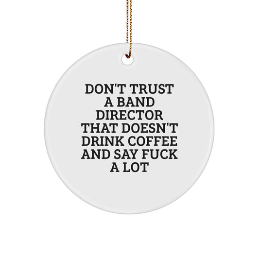 Funny Band Director Gifts from Friends for Men - Don't Trust a Band Director That Doesn't Drink Coffee and Say F--k A Lot Christmas Unique Ornaments - Image 1
