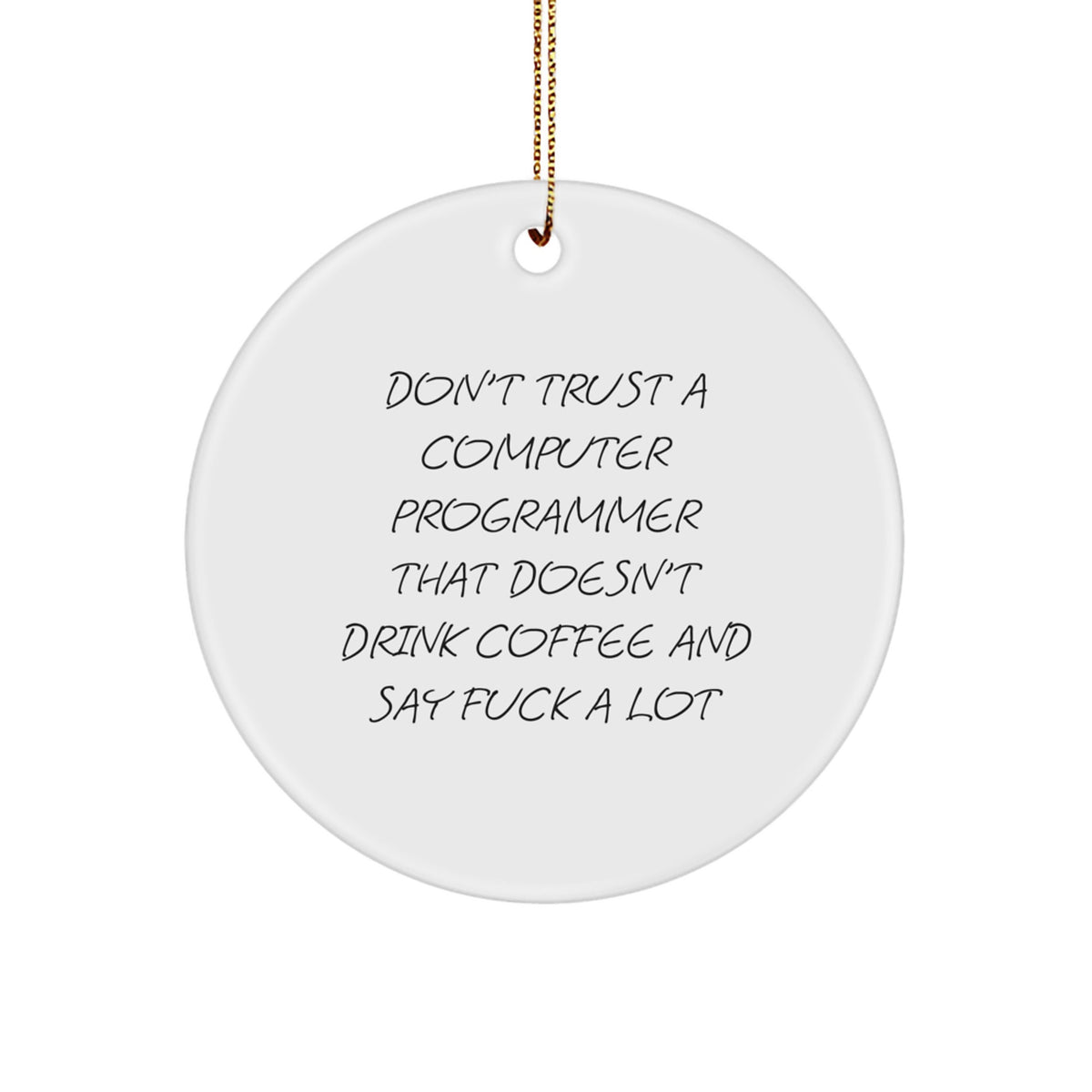 Funny Computer Programmer Gifts from Friends and Family, Christmas Unique Gifts for Men or Women with a Twist, Circle Ornament with Quote about Coffee and Swearing. - Image 1