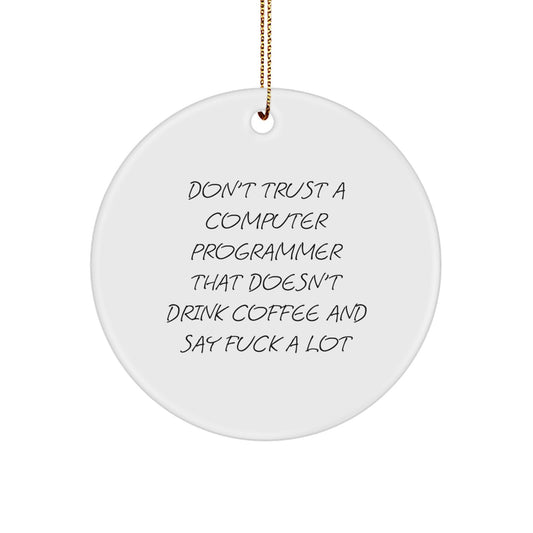 Funny Computer Programmer Gifts from Friends and Family, Christmas Unique Gifts for Men or Women with a Twist, Circle Ornament with Quote about Coffee and Swearing. - Image 1