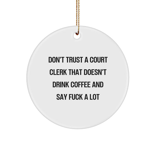 Funny Court Clerk Gifts from Men, White Circle Ornament, Christmas Unique Presents for Court Clerks Who Say 'F--k a Lot' and Drink Coffee - Image 1