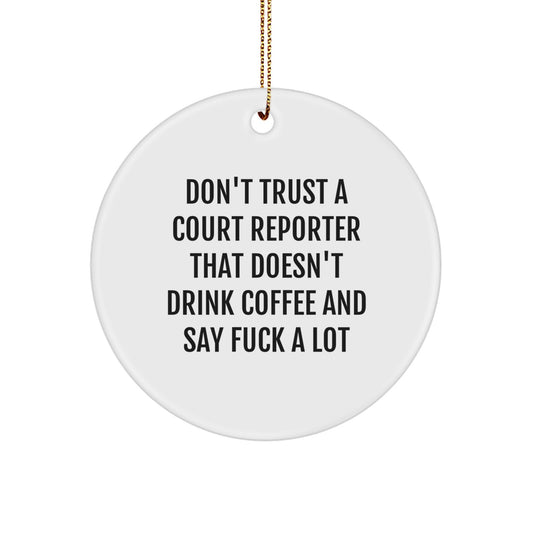 Funny Court Reporter Gifts from Family for Court Reporter, 'Don't Trust A Court Reporter That Doesn't Drink Coffee And Say F--k A Lot' Christmas Unique Circle Ornament, Circle Shaped Court Reporter - Image 1