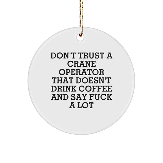 Funny Crane Operator Gifts from Friends for Men, Women and Family - Don't Trust A Crane Operator That Doesn't Drink Coffee And Say 'F--k A Lot' Christmas Unique Gifts - Image 1