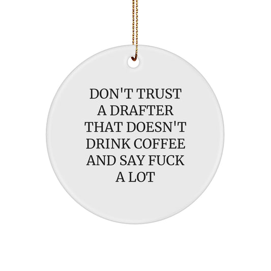 Funny Drafter Gifts from Friends and Family for Men - 'Don't Trust A Drafter That Doesn't Drink Coffee' Circle Ornament for Christmas Unique Gifts - Image 1