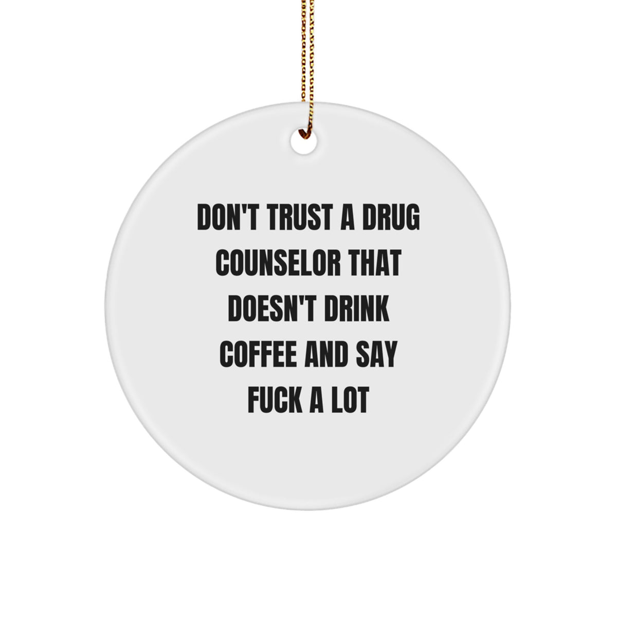 Bold Coffee-Loving Drug Counselor Novelty Christmas Ornament Gift - Image 1