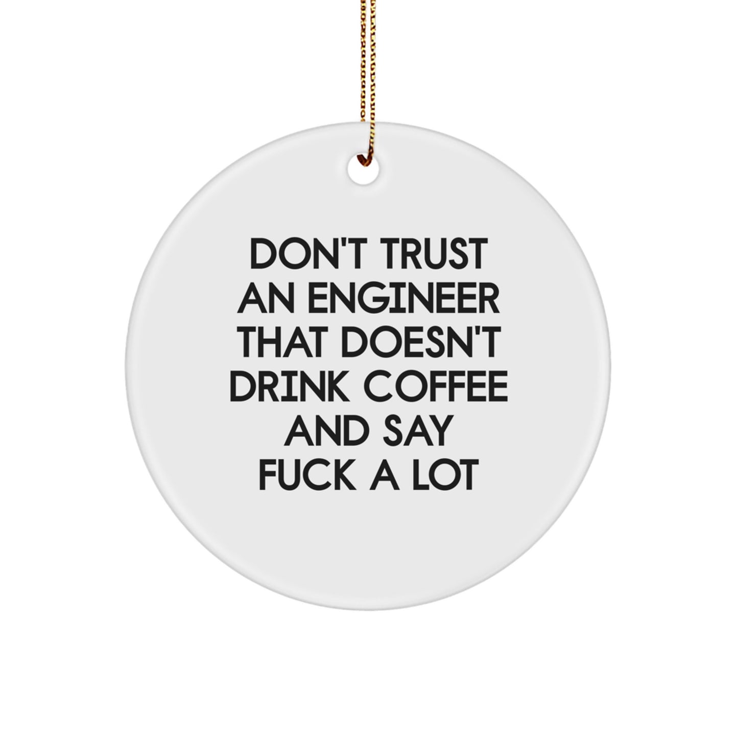 Funny Engineer Gifts for Men - 'Don't Trust An Engineer' Circle Ornament, White, Christmas Unique Gifts from Friends - Image 1