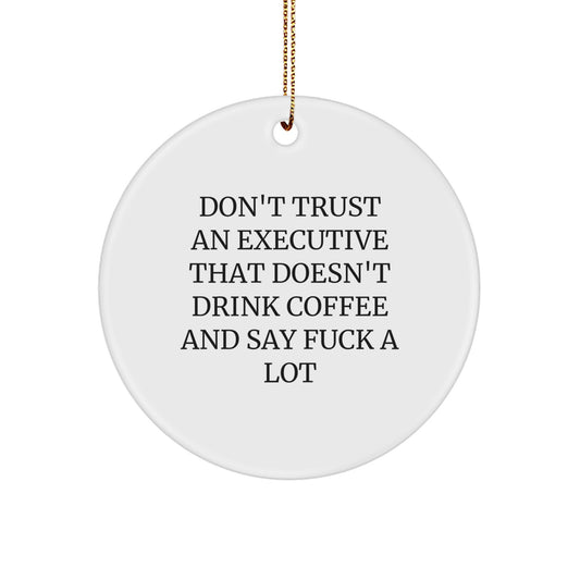 Christmas Unique Gift Don't Trust An Executive Ornament for Her Present - Image 1