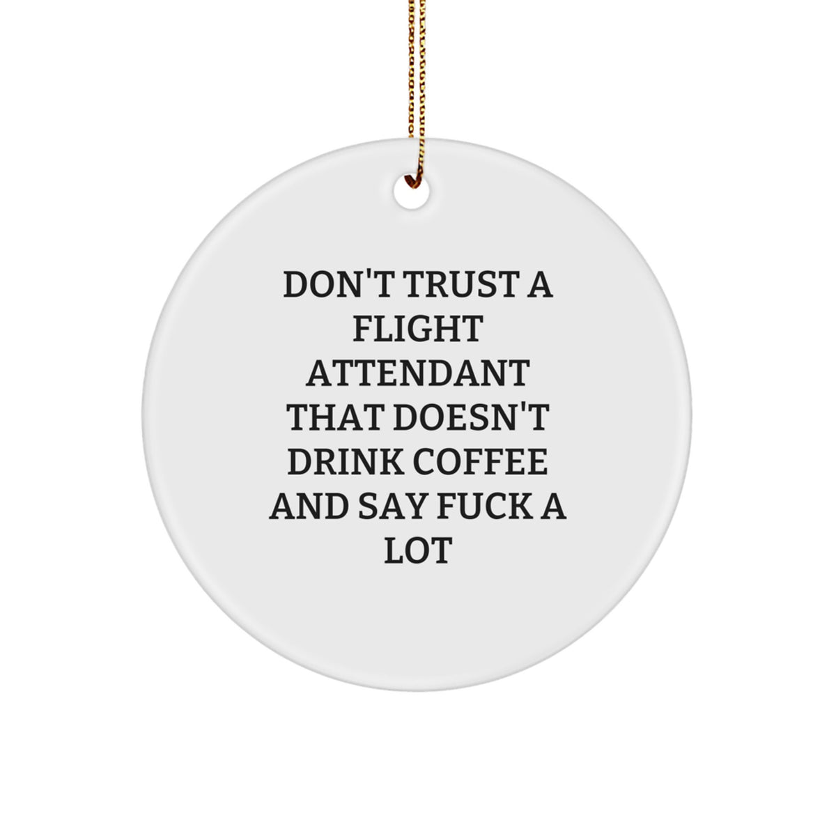 Christmas Unique Gift For Her Flight Attendant Ornament Present Don't Trust - Image 1