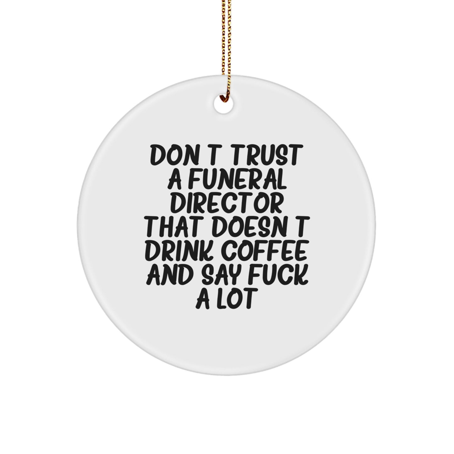 Funny Coffee Lovers Gifts for Funeral Directors - Christmas Unique Circle Ornament, Gifts from Men, Friends, and Family to Funeral Directors Who Say 'F--k a Lot', Fun and Humorous - Image 1