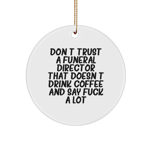 Funny Coffee Lovers Gifts for Funeral Directors - Christmas Unique Circle Ornament, Gifts from Men, Friends, and Family to Funeral Directors Who Say 'F--k a Lot', Fun and Humorous - Image 1