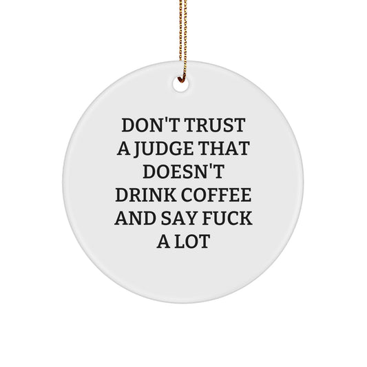 Funny Judge Gifts for Men - Circle Ornament with 'Don't Trust A Judge That Doesn't Drink Coffee' Quote, Gifts from Friends to Judge, Christmas Unique Gifts - Image 1