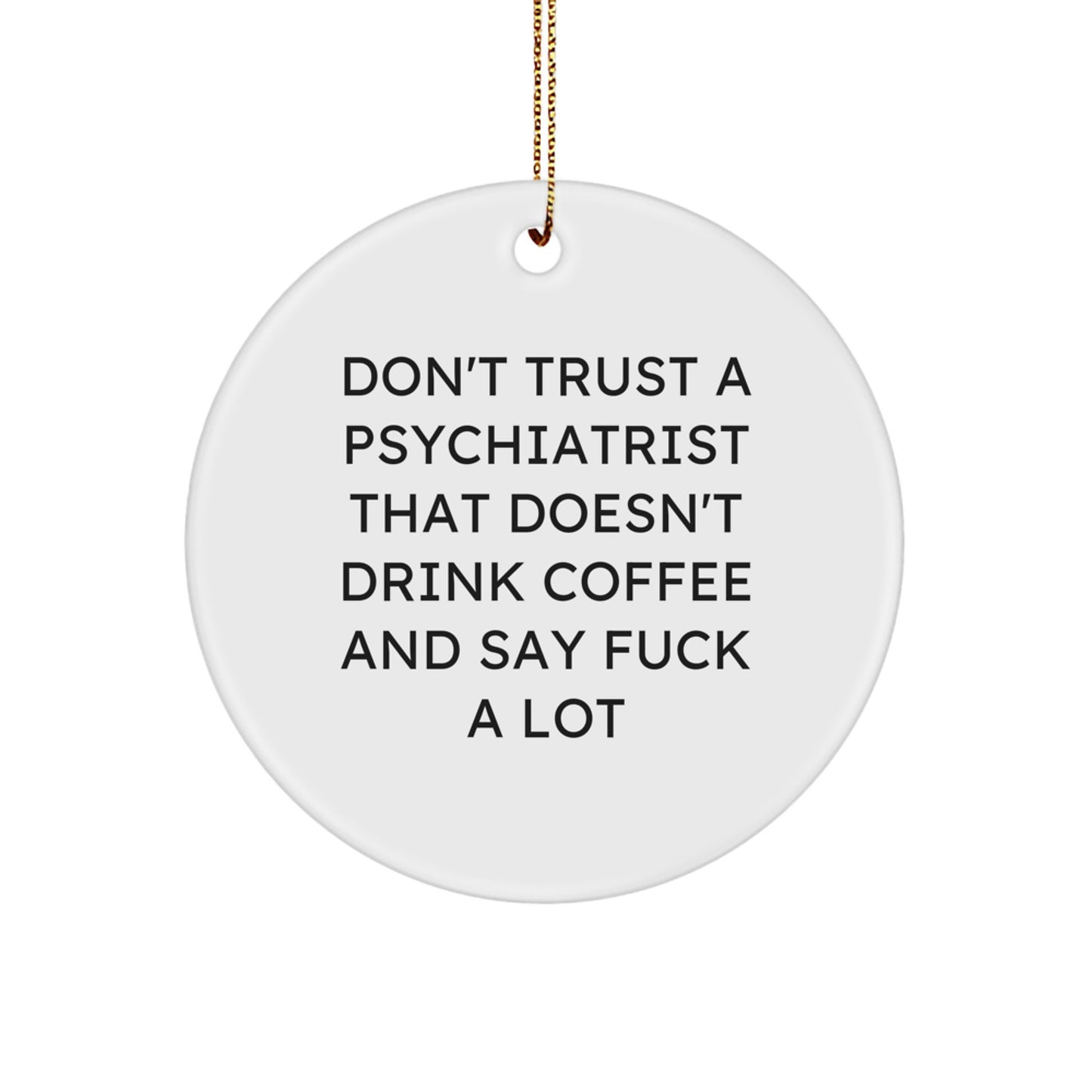 Funny Psychiatrist Gifts from Friends for Men, Unique Circle Ornament Don't Trust, White Christmas Decor - Image 1
