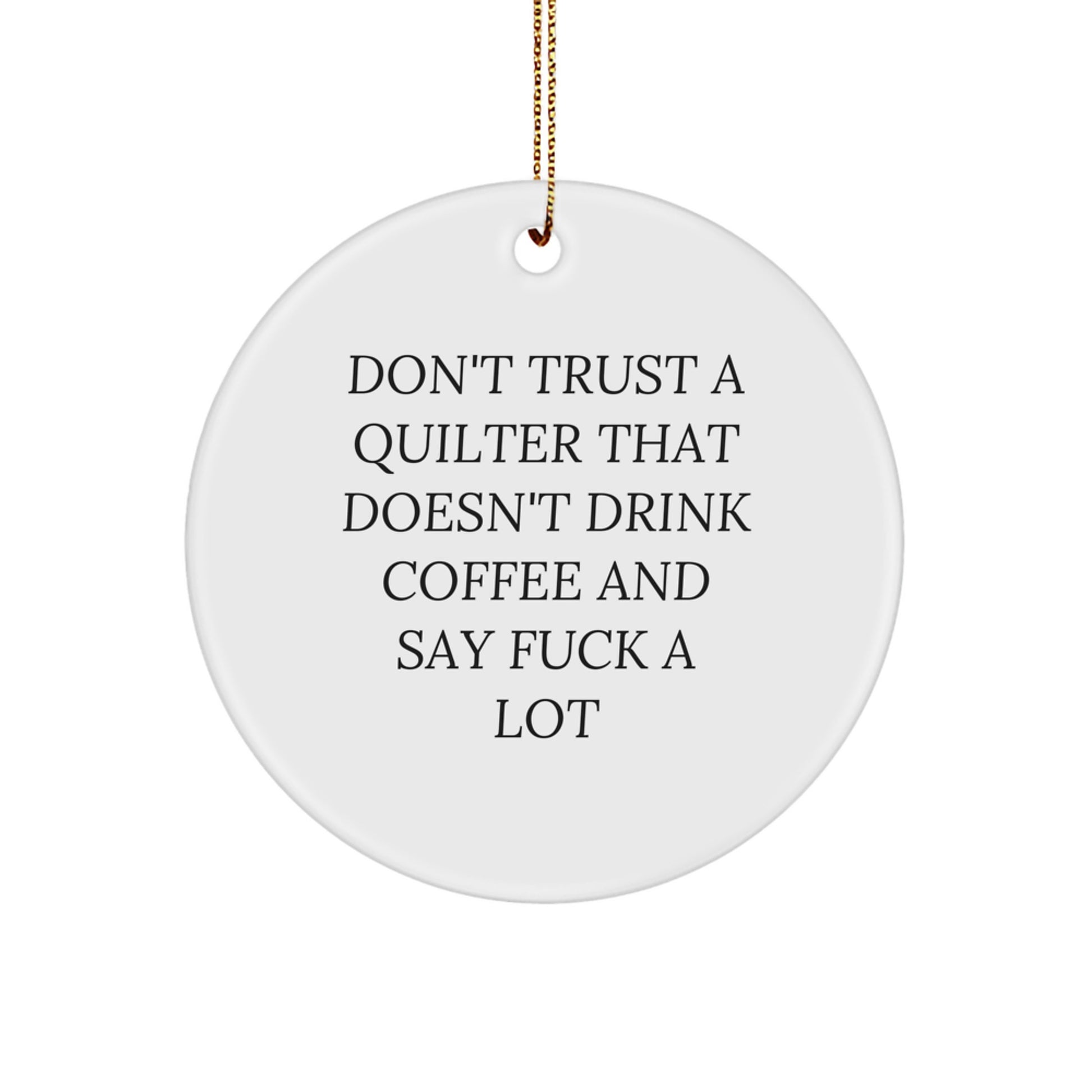 Funny Quilter Gifts for Men Women Friends - Quilter Circle Ornament with Coffee Lovers Quote, Perfect Christmas Unique Gifts from Friends, Family or Coworkers - Image 1