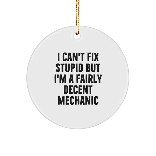 Funny Mechanic Gifts for Men - 'I Can't Fix Stupid' Circle Ornament, Handcrafted with MDF and High-Gloss Finish, Christmas Unique Gifts, Gifts from Men for Mechanic Friends - Image 1