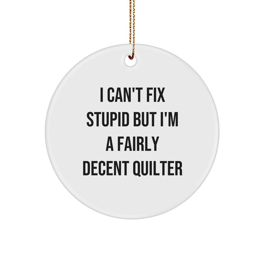 Quilter Christmas Ornament Keepsake Gift for Him Funny I Can't Fix - Image 1
