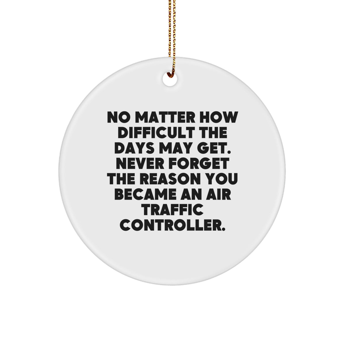 Funny Inspirational Air Traffic Controller Circle Ornament Gifts from Men to Friends for Christmas Unique Ornaments - Image 1