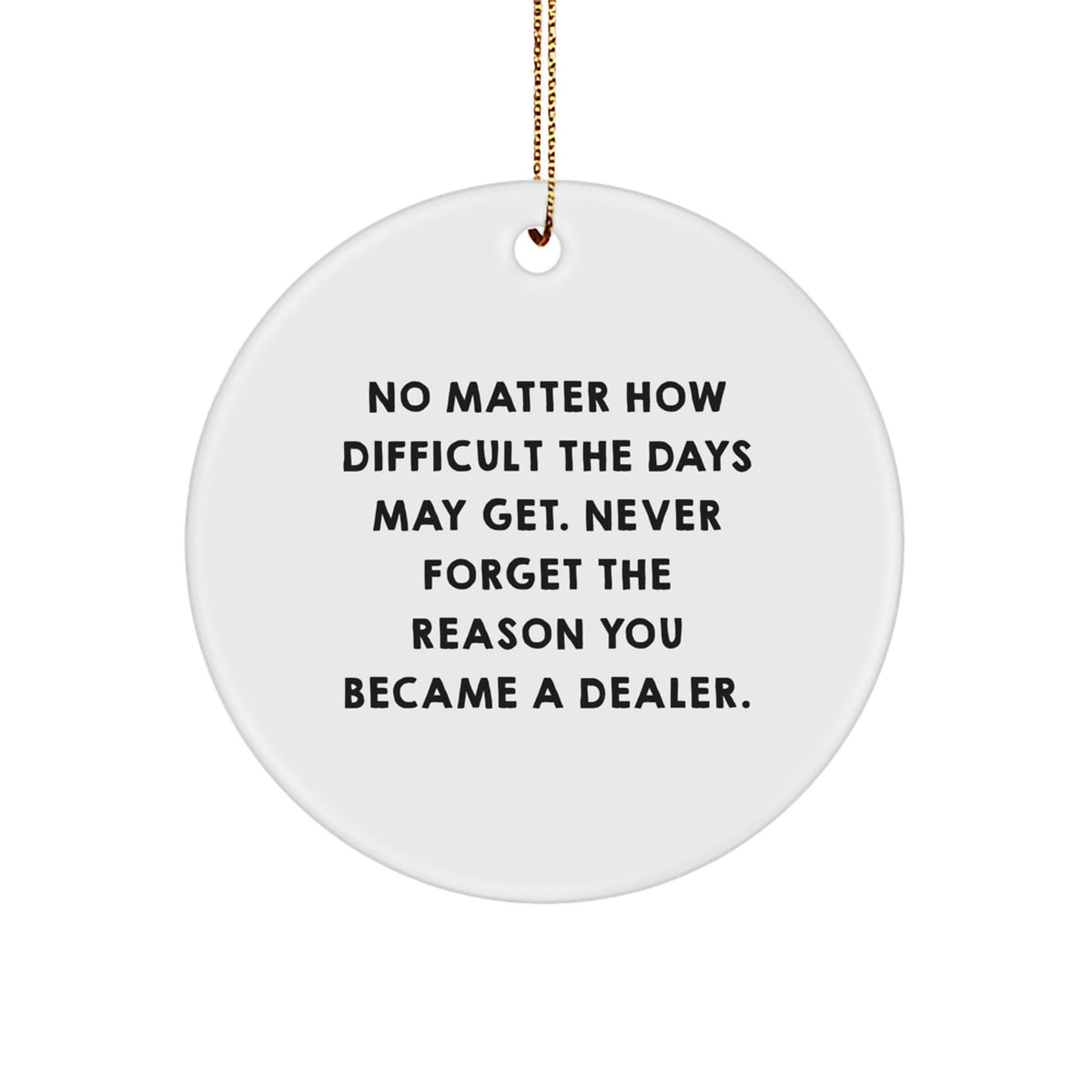 Christmas Unique Gift for Her Dealer Never Forget Circle Ornament Present - Image 1