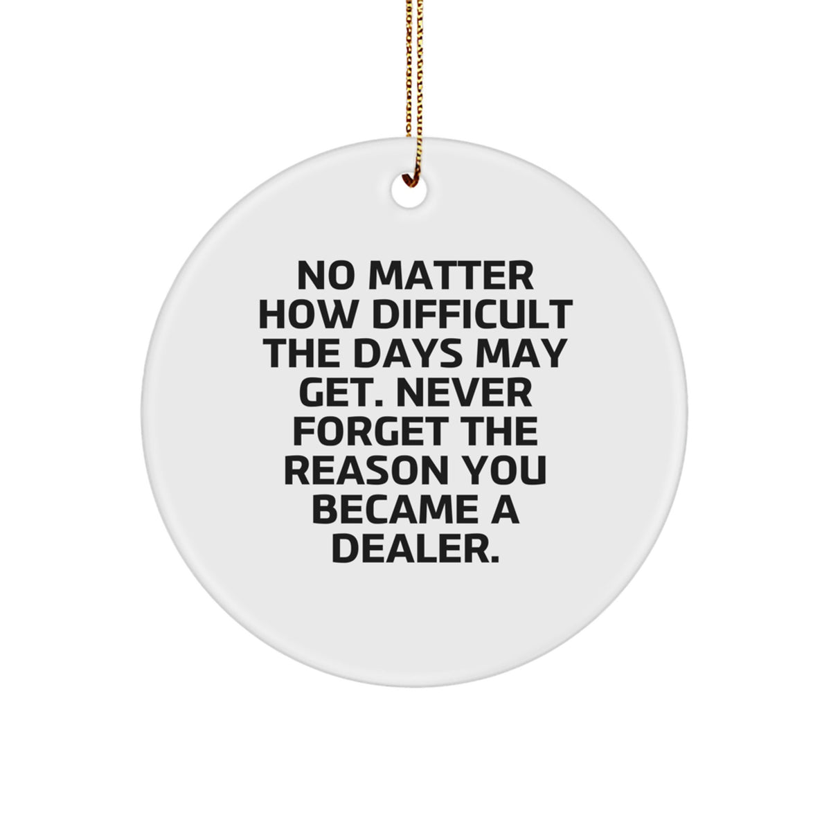 Dealer Circle Ornament Gift Idea for Coworkers – Never Forget The Reason - Image 1
