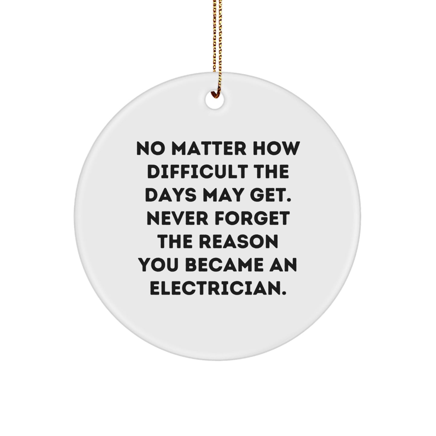 Funny Electrician Gifts from Friends, Unique Circle Ornaments for Electricians, Inspirational Christmas Decorations - Never Forget Reason You Became - - Image 1