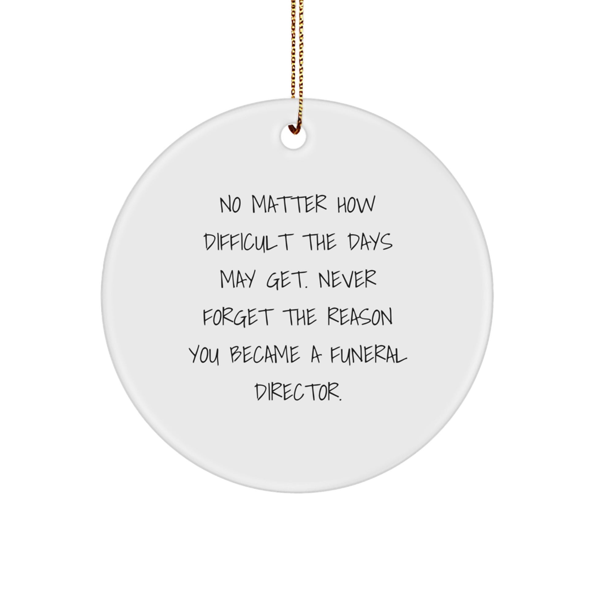Funny Funeral Director Gifts, Christmas Unique Circle Ornaments, Inspirational Quote for Men, Women, Friends, Coworkers - Image 1