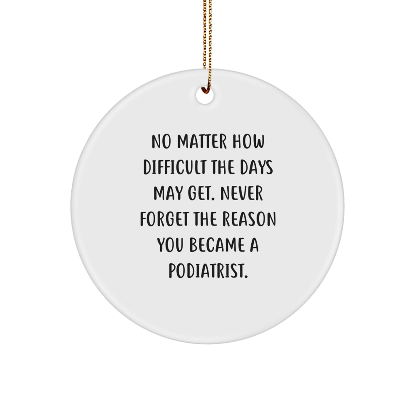 Inspirational Gifts from Friends, Family or Coworkers to Podiatrists, Funny Circle Ornament for Christmas Unique Gifts - Image 1