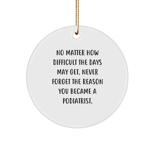 Inspirational Gifts from Friends, Family or Coworkers to Podiatrists, Funny Circle Ornament for Christmas Unique Gifts - Image 1