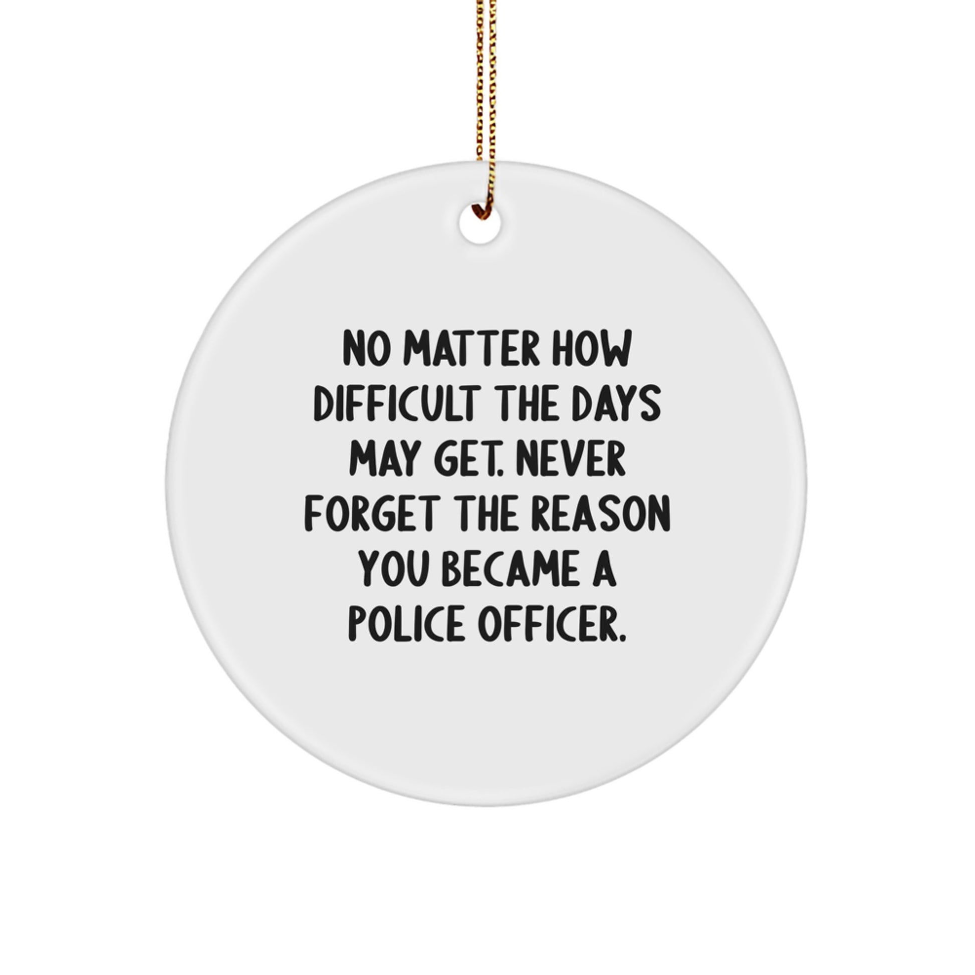 Gifts for Police Officers - Christmas Inspirational Ornaments - Funny Motivational Circle Gifts from Family Friends Coworkers - Image 1