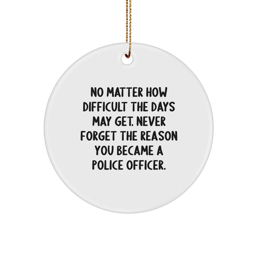 Gifts for Police Officers - Christmas Inspirational Ornaments - Funny Motivational Circle Gifts from Family Friends Coworkers - Image 1