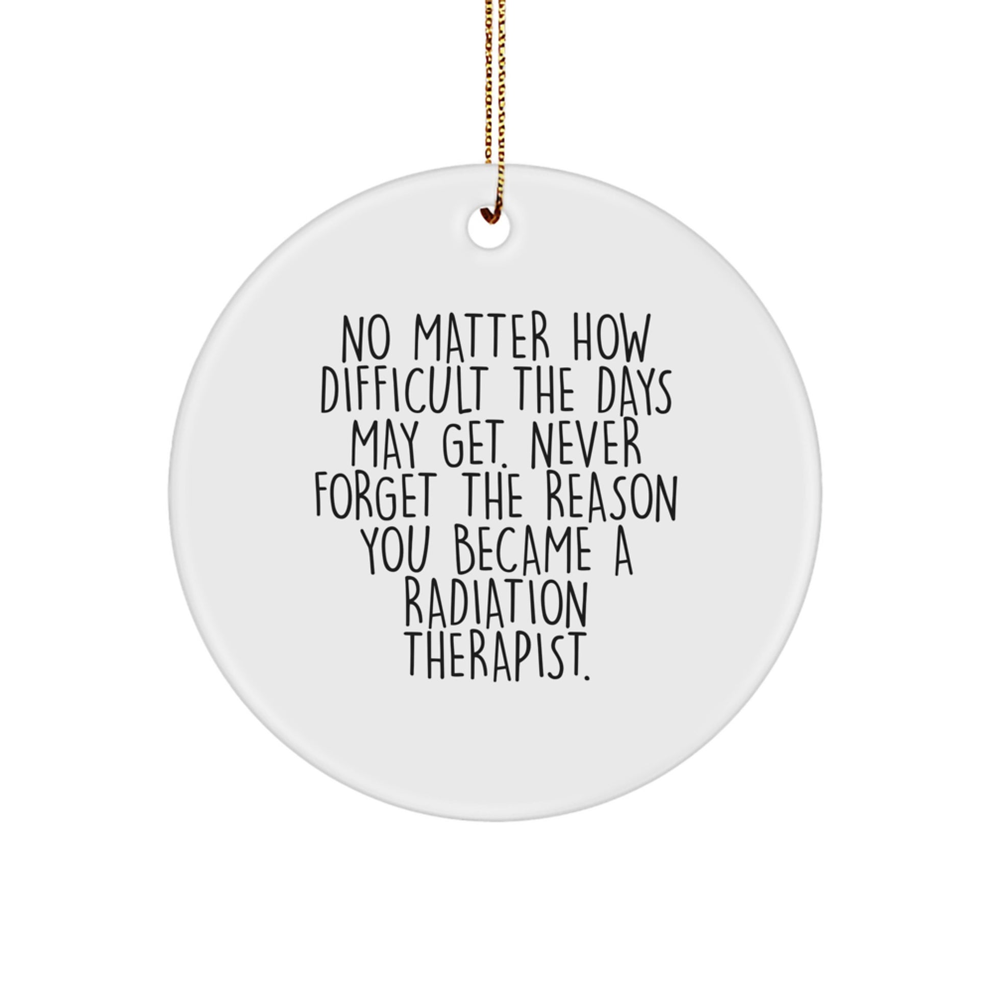 Funny Inspirational Gifts for Radiation Therapist Friends from Family, Christmas Unique Circle Ornaments with Never Forget Reason Quote - Image 1