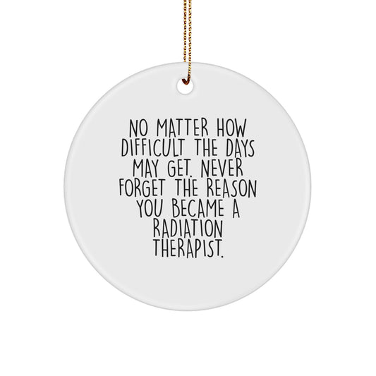 Funny Inspirational Gifts for Radiation Therapist Friends from Family, Christmas Unique Circle Ornaments with Never Forget Reason Quote - Image 1