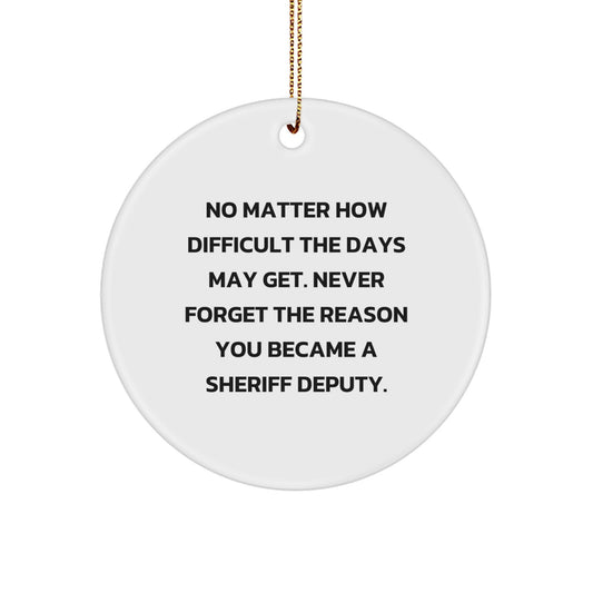 Funny Sheriff Deputy Gifts for Men, Unique Circle Ornament with Inspirational Quote, Gifts from Friends for Christmas - Image 1