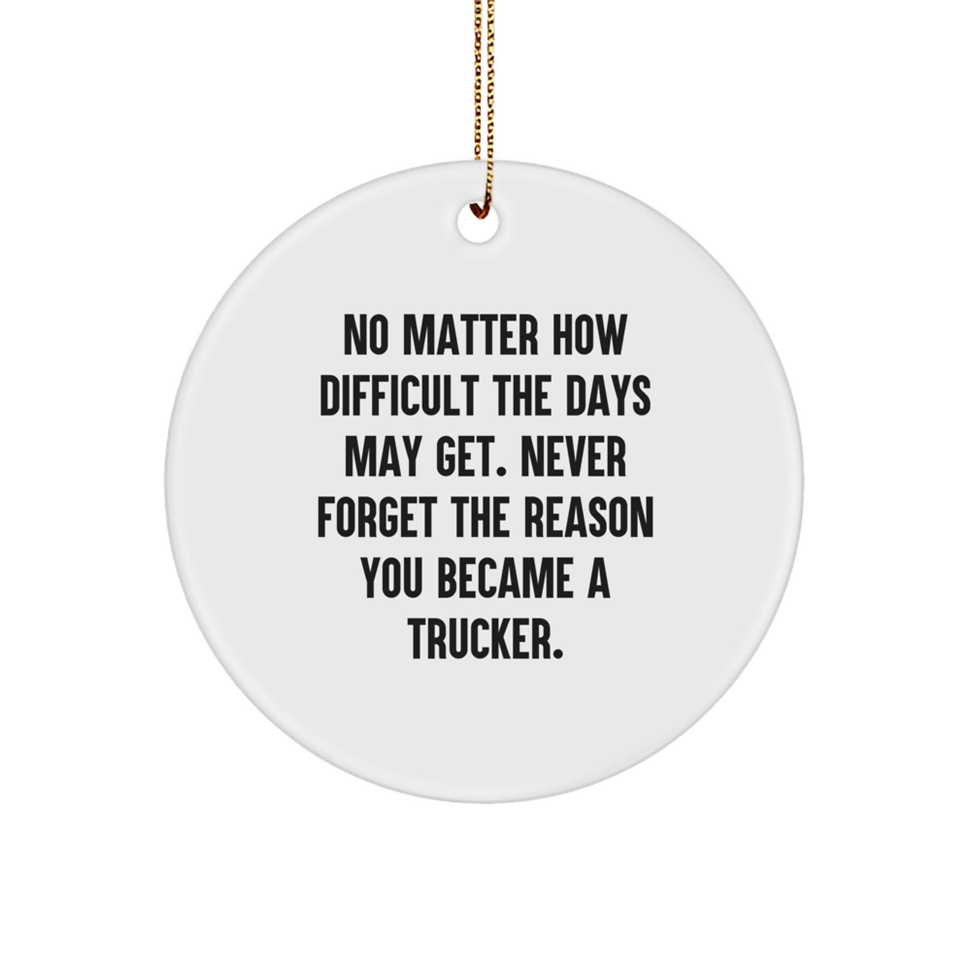Trucker Christmas Circle Ornament Gifts from Family, Friends, or Coworkers to Trucker Men, Women, or Trucker Enthusiasts - Inspirational Trucker Circle Ornament - Image 1