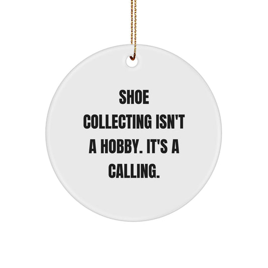 Funny Shoe Collecting Gifts from Friends for Men Who Say 'Shoe Collecting Isn't A Hobby. It's A Calling.' - Image 1