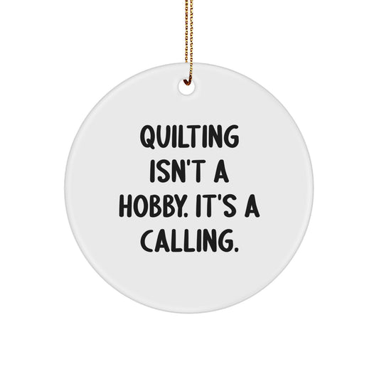 Quilting Enthusiast Gifts from Family for Christmas Unique Quilting Circle Ornament 'Quilting Isn't A Hobby. It's A Calling.' - Image 1
