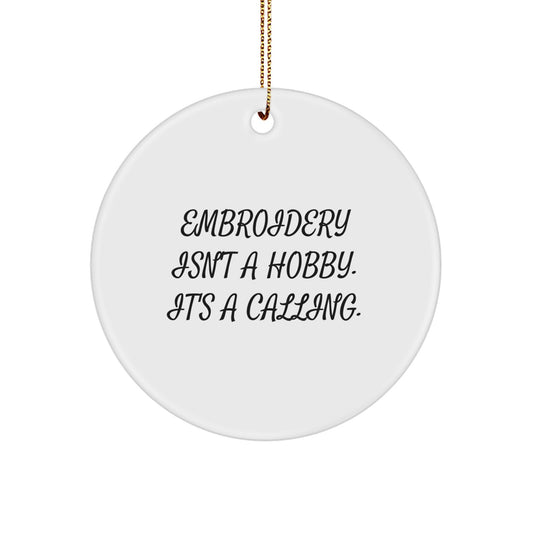 Embroidery Gifts for Friends, Christmas Unique Circle Ornaments, Funny Quote 'Embroidery Isn't A Hobby. It's A Calling.' - Image 1