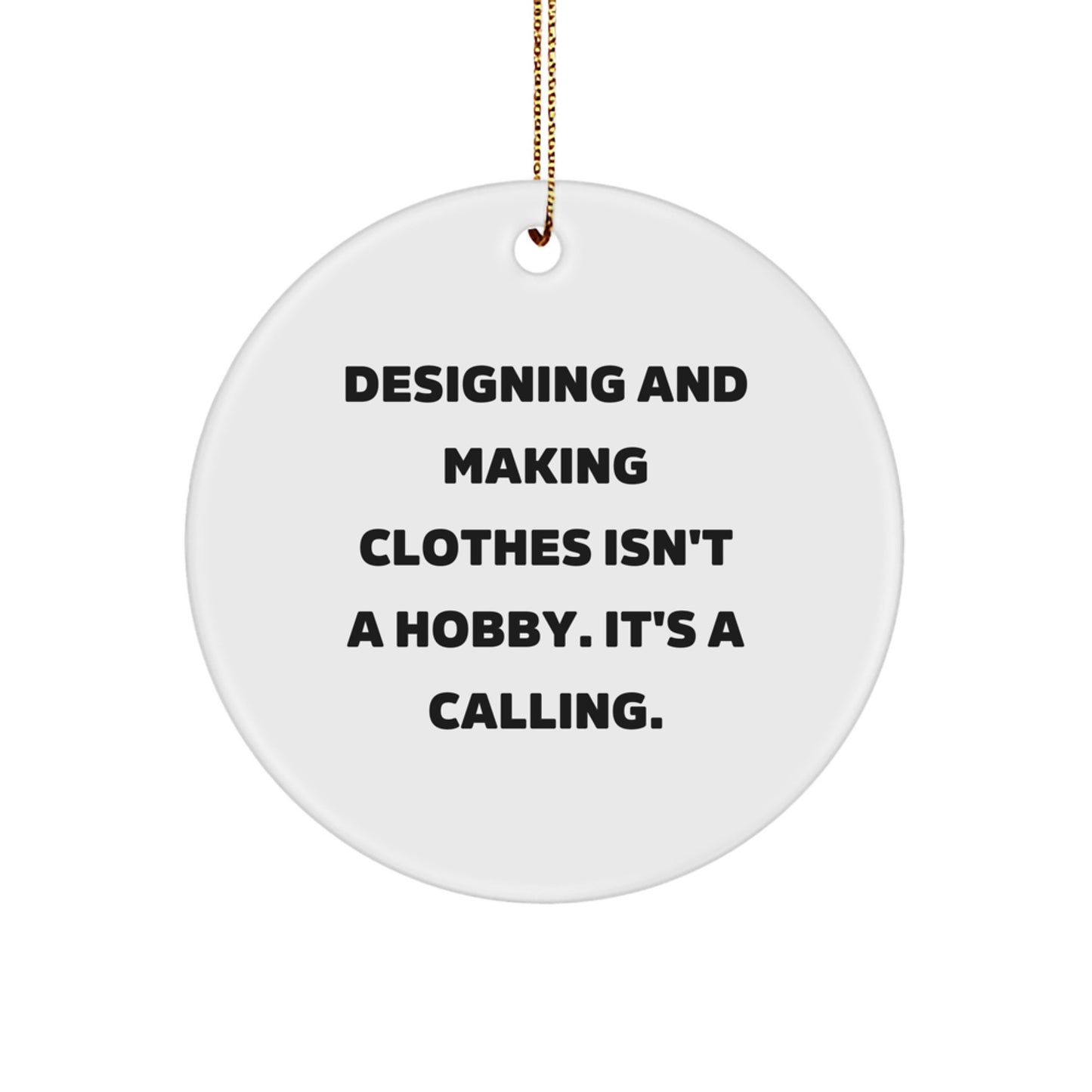 Designing and Making Clothes Inspiration Gifts for Men and Women, Funny Circle Ornament for Christmas, Gifts from Family to Friends - Image 1
