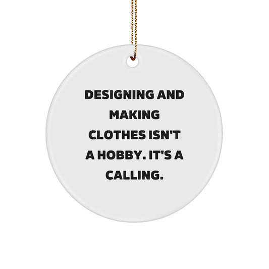Designing and Making Clothes Inspiration Gifts for Men and Women, Funny Circle Ornament for Christmas, Gifts from Family to Friends - Image 1