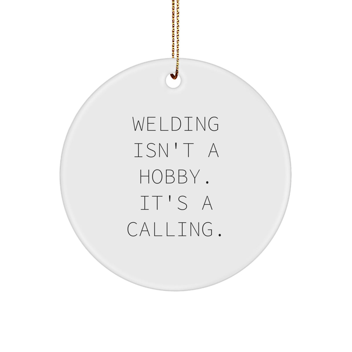 For Him Welding Keepsake Christmas Ornament Gift 'Welding Isn't a Hobby' - Image 1