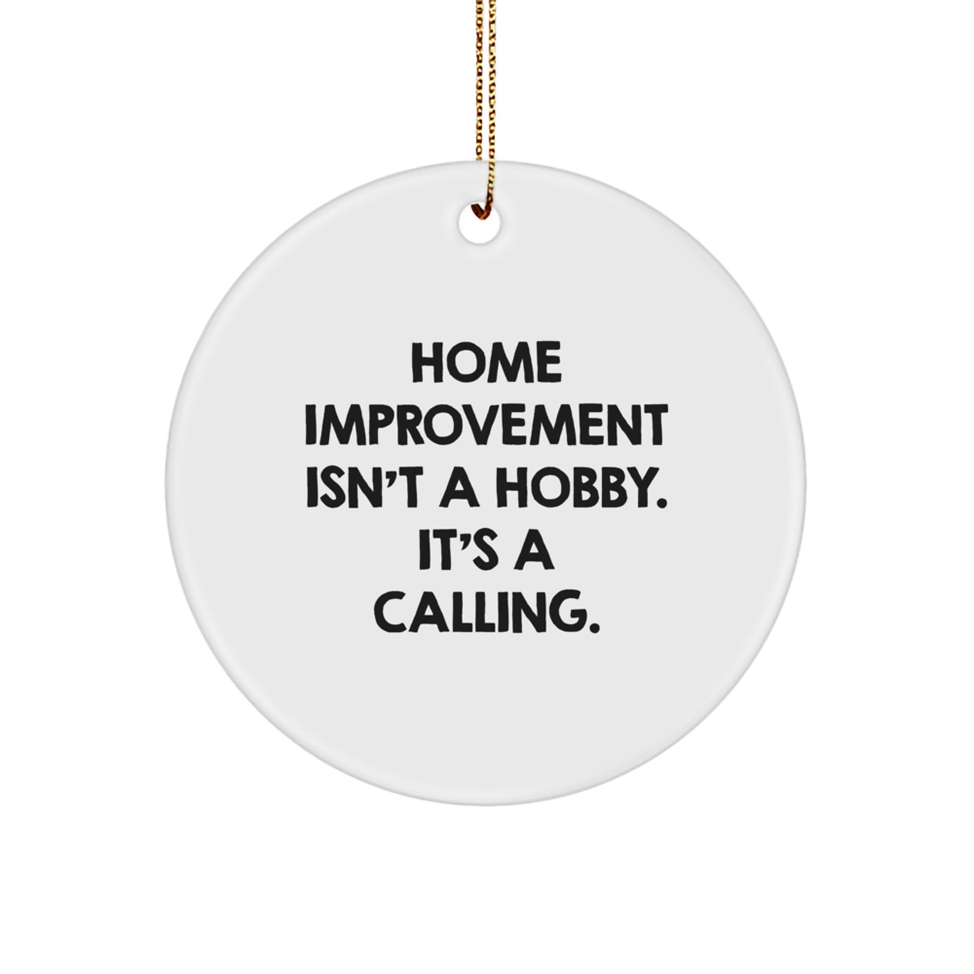 Home Improvement Gifts for Friends, Funny Circle Ornament MDF, White Christmas Decorations 'Home Improvement Isn't A Hobby, It's A Calling' from Friends - Image 1
