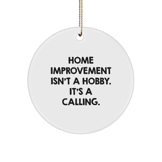 Home Improvement Gifts for Friends, Funny Circle Ornament MDF, White Christmas Decorations 'Home Improvement Isn't A Hobby, It's A Calling' from Friends - Image 1