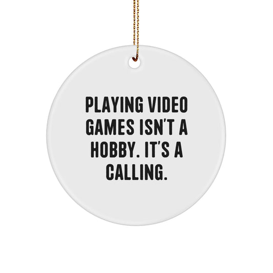 Funny Circle Ornament for Gamers - 'Playing Video Games Isn't A Hobby. It's A Calling.' Gift for Friends, Family, Coworkers, and More - Image 1