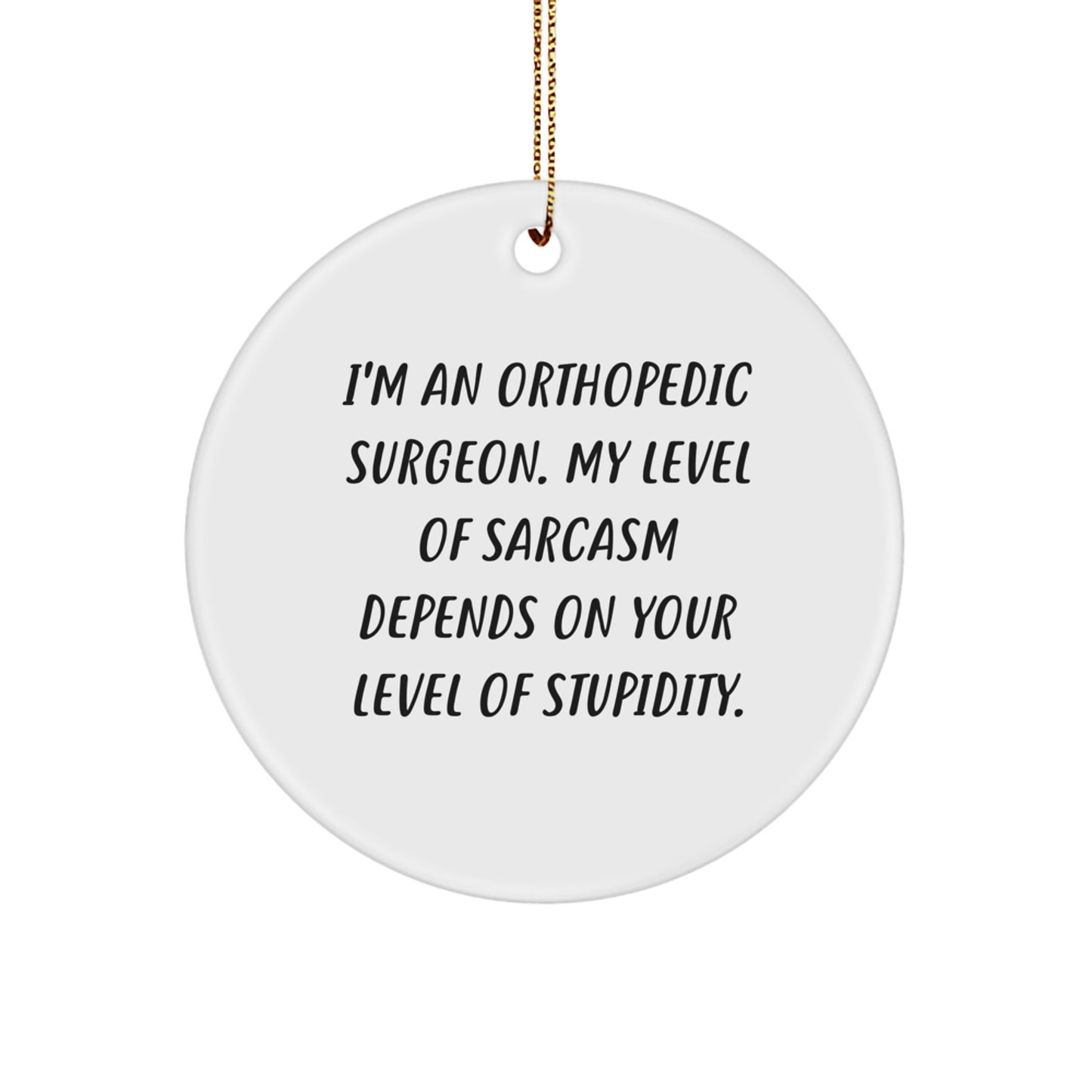 Orthopedic Surgeon Gifts Funny Quote Circle Ornament for Christmas Unique Presents from Friends, Colleagues, and Family Members - Image 1