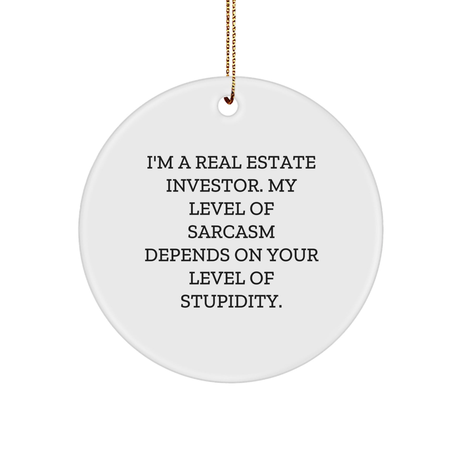 Funny Real Estate Investor Gifts from Friends for Men - Christmas Unique Circle Ornament with Sarcasm Quote - Image 1