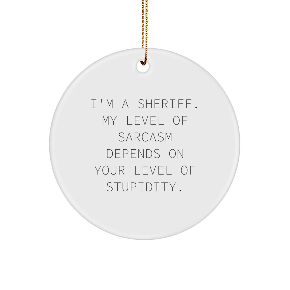 Sheriff Circle Ornament Gift – Kids Favorite Christmas – Your Stupidity - Image 1