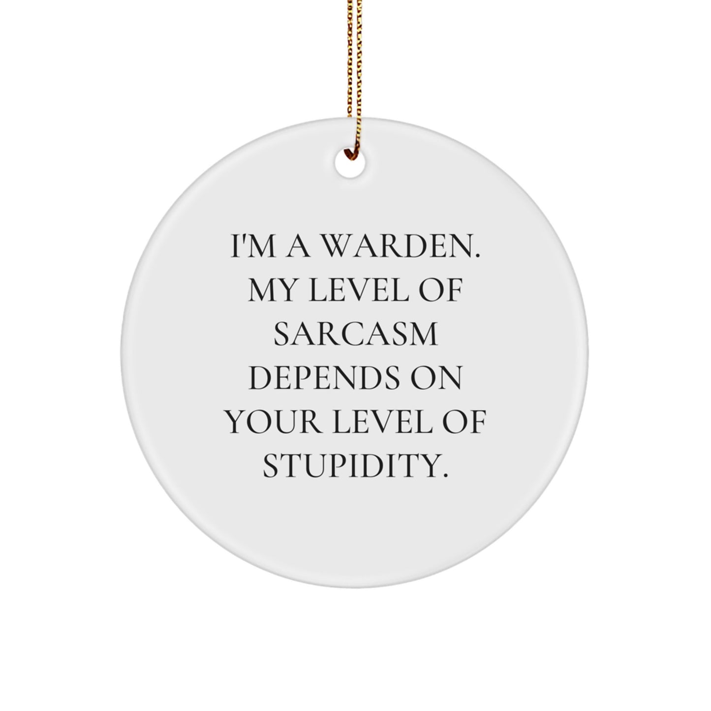 Funny Warden Gifts for Men, Warden Circle Ornament, Christmas Unique Gifts from Friends, Sarcastic Warden Quotes, Warden Enthusiast Decor - Image 1