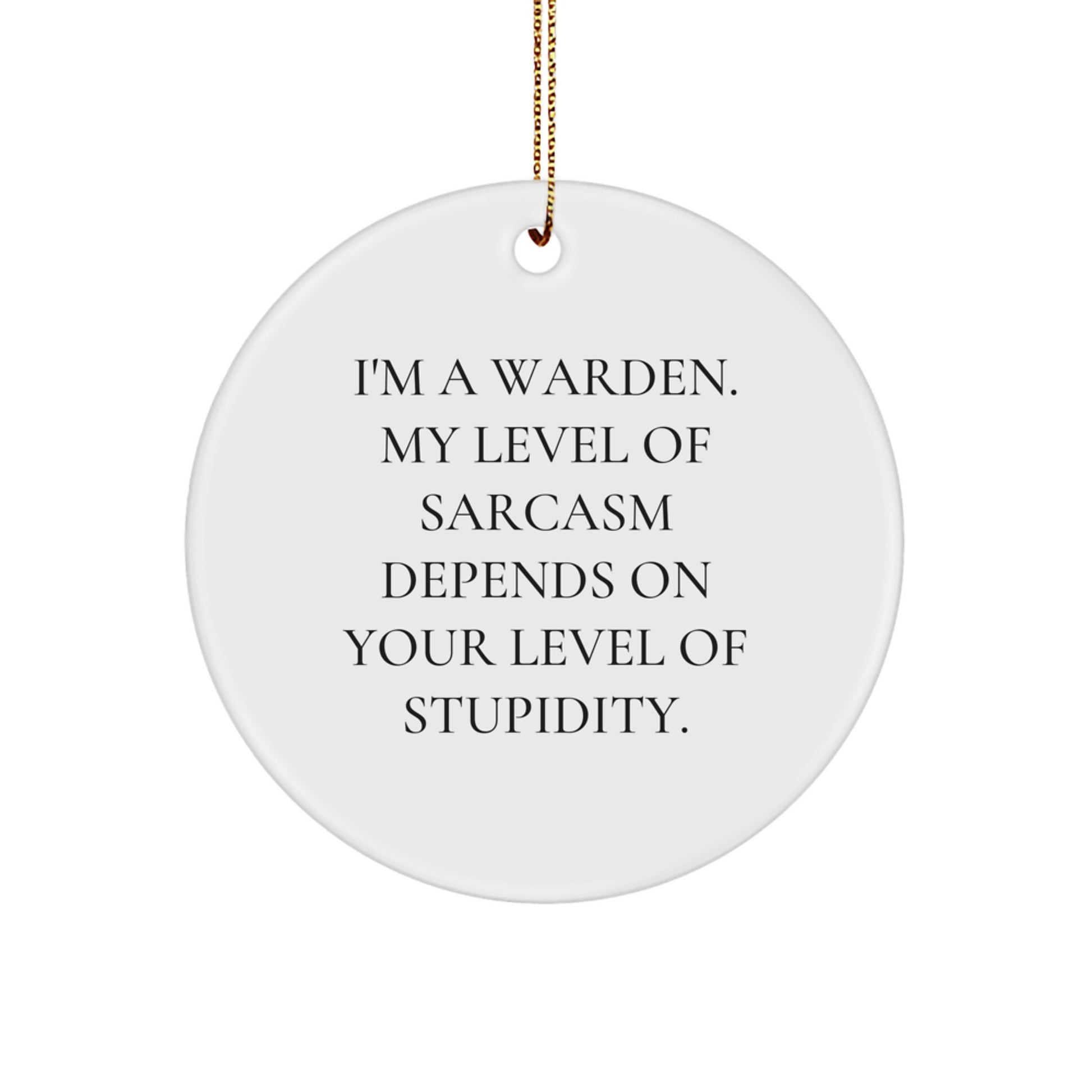 Funny Warden Gifts for Men, Warden Circle Ornament, Christmas Unique Gifts from Friends, Sarcastic Warden Quotes, Warden Enthusiast Decor - Image 1