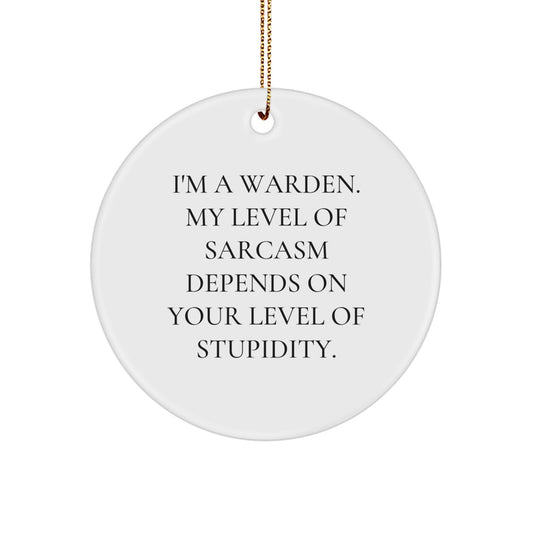 Funny Warden Gifts for Men, Warden Circle Ornament, Christmas Unique Gifts from Friends, Sarcastic Warden Quotes, Warden Enthusiast Decor - Image 1
